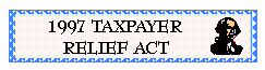 97 TAXPAYER RELIEF ACT