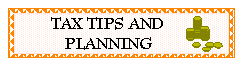 TAX TIPS AND PLANNING